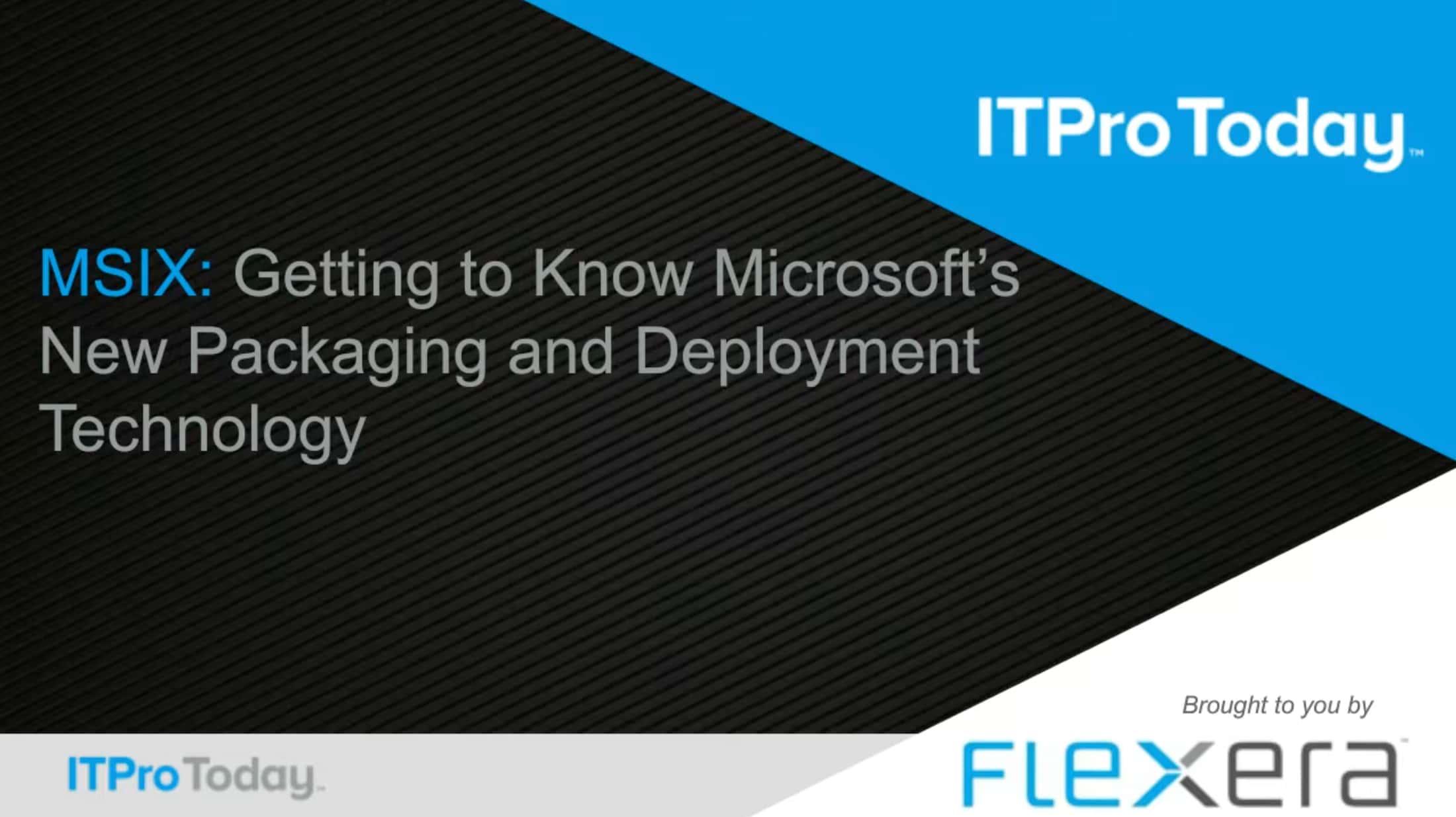 MSIX: Getting to Know Microsoft’s New Packaging and Deployment Technology